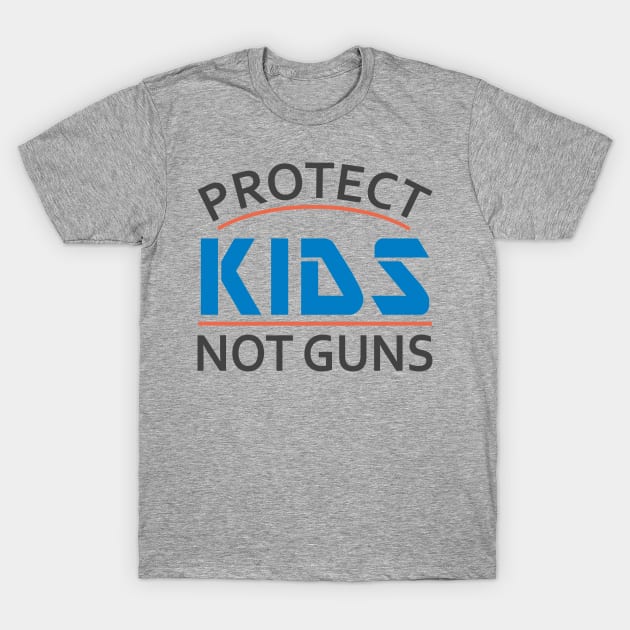 Protect Kids Not Guns Gun Control T-Shirt by Mas Design